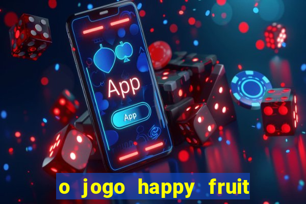 o jogo happy fruit fusion paga mesmo